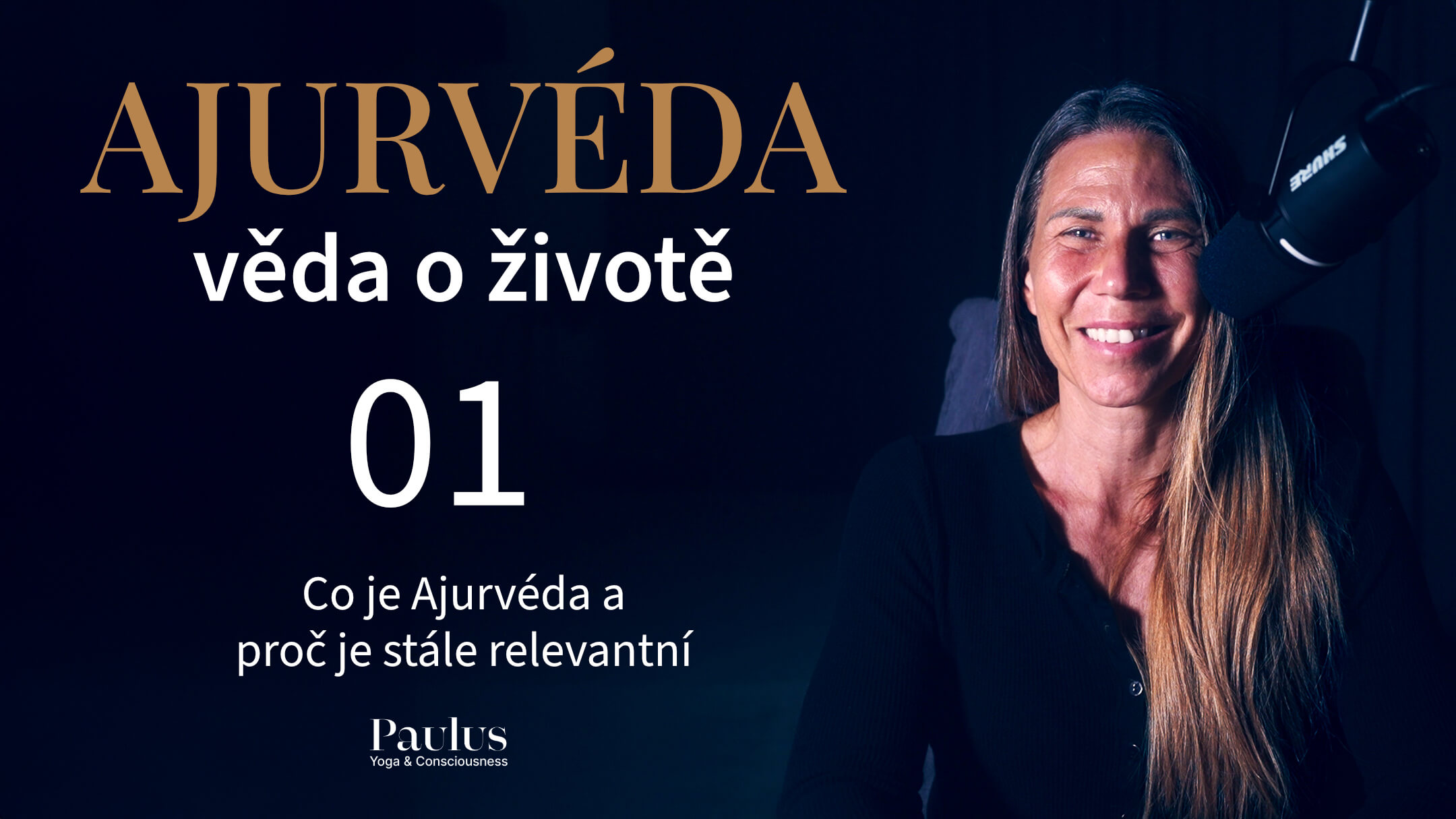 AJURVÉDA: věda o životě - 01: Co je Ajurvéda a proč je stále relevantní