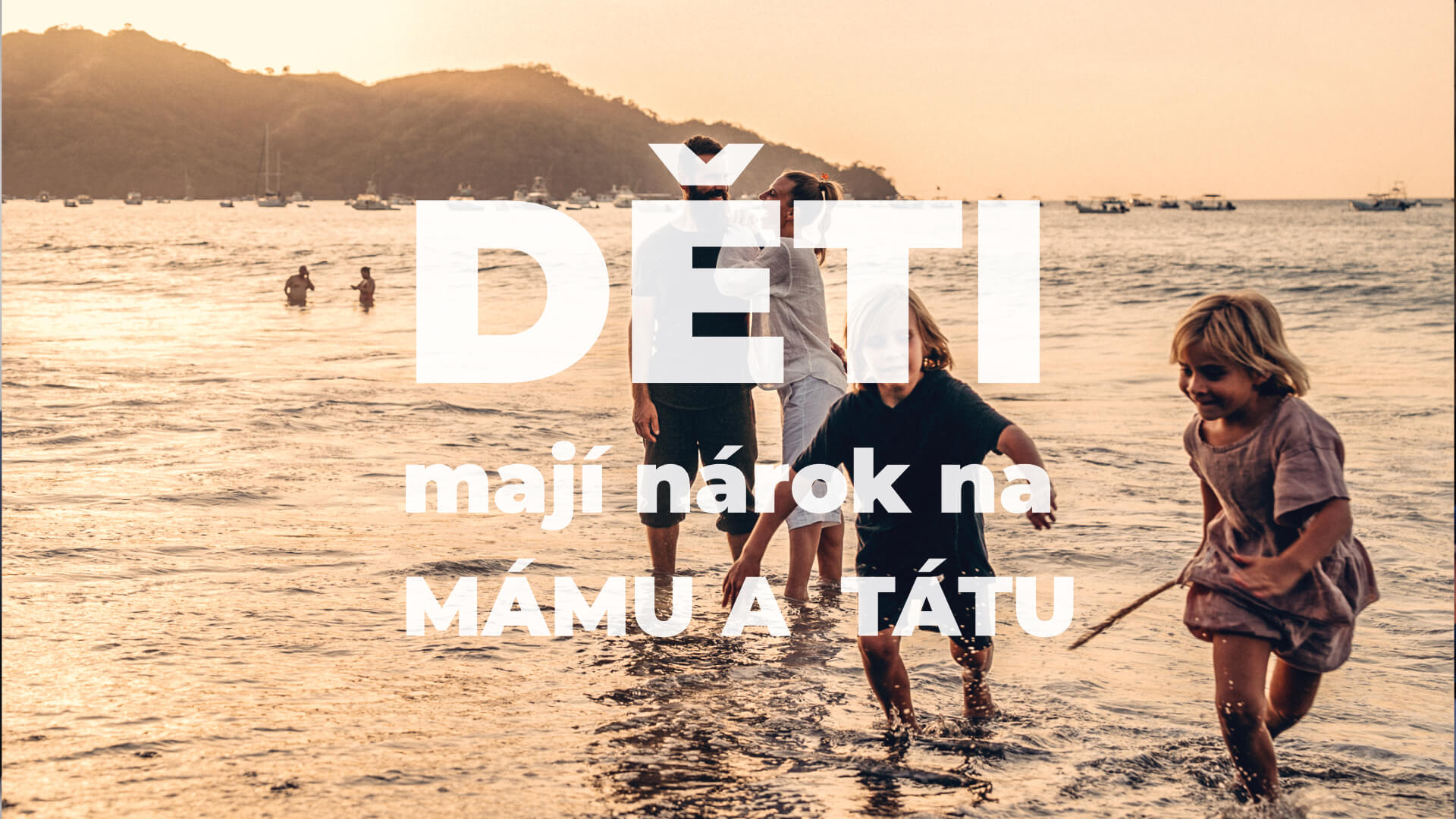 Žádný dospělý nemá nárok na dítě, každé dítě má nárok na otce a matku