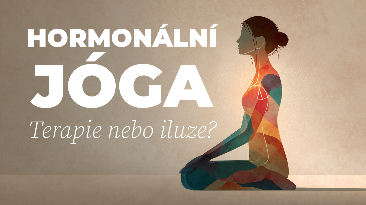 hormonální jóga, terapie nebo iluze